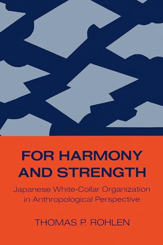 For Harmony and Strength: Japanese White-Collar Organization in Anthropological Perspective: Japanese White-Collar Organization in Anthropological ... for Japanese Studies, Uc Berkeley, Band 9) von University of California Press